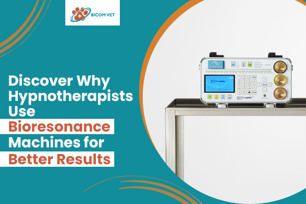 Discover Why Hypnotherapists Use Bioresonance Machines for Better Results